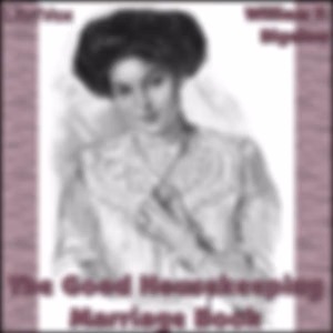Good Housekeeping Marriage Book, The by  William F. Bigelow (1879 - 1966)