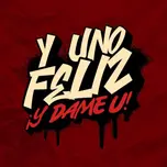 Y Uno Feliz