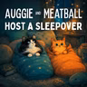 Auggie and Meatball Host a Sleepover (Auggie #7)
