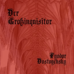 Großinquisitor, Der by Fyodor Dostoyevsky (1821 - 1881)