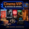 #464 Cinema VIP destaca Nosso Segredo e estreias do dia 27 de agosto