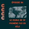 86 - Le diable ne se promène pas en vélo