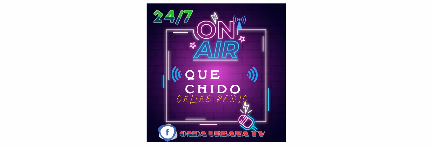 QUE CHIDO FM