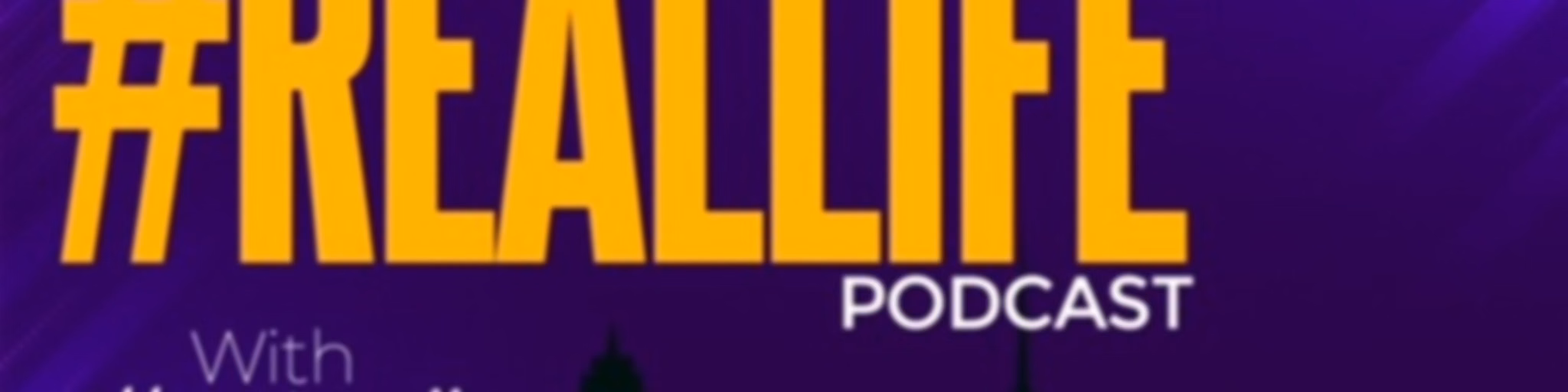 #Reallife Podcast