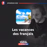 #20 Les vacances des Français - Podcast 100% Français Authentique