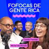 FOFOCA DE GENTE RICA com Michel Alcoforado e Camila Fremder
