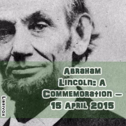 Abraham Lincoln:  A Commemoration – 15 April 2015 by Various