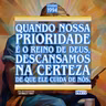 Quando nossa prioridade é o Reino de Deus, descansamos na certeza de que Ele cuida de nós.