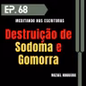 # 068 - Porque Deus destruiu Sodoma e Gomorra? (Mizael Nogueira)
