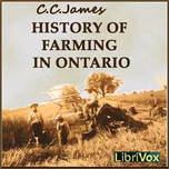 History of Farming in Ontario by C. C. James (1863 - 1916)