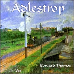 Adlestrop by Edward Thomas (1878 - 1917)