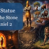 S5 Ep147: The Stone and the Statue -- Daniel 2