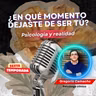 ¿En qué momento dejaste de ser tú?