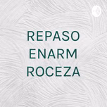 REPASO ENARM ROCEZA