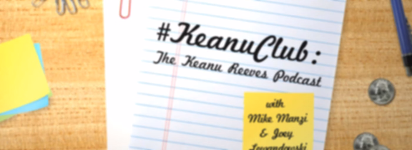 #KeanuClub: The Keanu Reeves Podcast