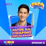 Papa Talk Season 3: 💋 CHEF JOSE SARASOLA, NAPASABAK SA INIT AT KILIG NG PAPA TALK! 🔥🍳 Part 2 of Episode 12