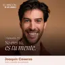 No eres tú, es tu mente | Joaquín Caserza