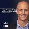 How Process Protects Client Relationships With Ben Tarwater