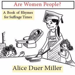 Are Women People? A Book of Rhymes for Suffrage Times by Alice Duer Miller (1874 - 1942)