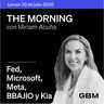 THE MORNING 30-07-26 | Fed dividida; Irán escala; Microsoft sorprende; Meta decepciona; BBAJIO destaca; Kia invierte.