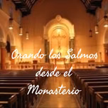 Orando los Salmos desde el Monasterio