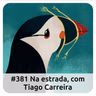 E381 Na Estrada, Com Tiago Carreira