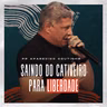 SAINDO DO CATIVEIRO PARA LIBERDADE - PR APARECIDO COUTINHO [SÉRIE FAMÍLIA]