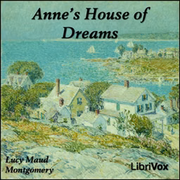 Anne's House of Dreams (Dramatic Reading) by Lucy Maud Montgomery (1874 - 1942)