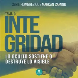 Integridad - Lo oculto sostiene o destruye lo visible