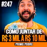 Primo Pobre | COMO JUNTAR DE R$ 3 MIL A R$ 10 MIL