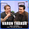 Varun Thakur on Comedy, Cricket & Everyday Chaos | Cyrus Says