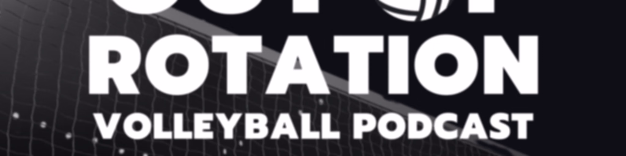 Out of Rotation Volleyball Podcast