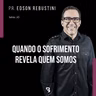 #9 - Quando o sofrimento revela quem somos