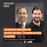 #203 | Extração forense de dados móveis – possibilidades e limites | Com José Mariano e Domingo Montanaro