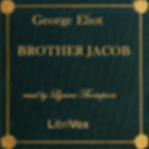 Brother Jacob by George Eliot (1819 - 1880)