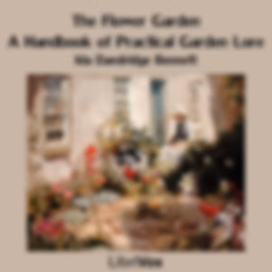 Flower Garden: A Handbook of Practical Garden Lore, The by Ida Dandridge Bennett (1860 - 1925)