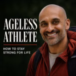 Ageless Athlete — Healthy Aging for a Strong, Capable Life