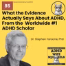 WS85 Dr. Stephen Faraone: What the Evidence Actually Says About ADHD.