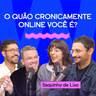 O QUÃO CRONICAMENTE ONLINE VOCÊ É? com Saquinho de Lixo