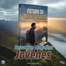 Episode 536: 15 de Agosto del 2026 - Devoción matutina para Jóvenes - ¨Futuro en manos de Dios¨
