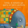 Tomas, el elefante que queria ser perro salchicha
