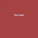 The D Show