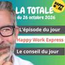 Happy Work - Management & bien-être au travail - La Totale du 26 octobre 2026