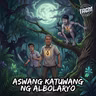 Episode 298: Aswang Katuwang ng Albularyo
