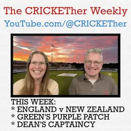 The CRICKETher Weekly – Episode 320: England v New Zealand; Green's Purple Patch; Dean's Captaincy