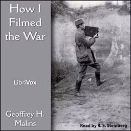 How I Filmed the War by Geoffrey H. Malins (1886 - 1940)