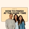 314: How To Finish At The Same Time