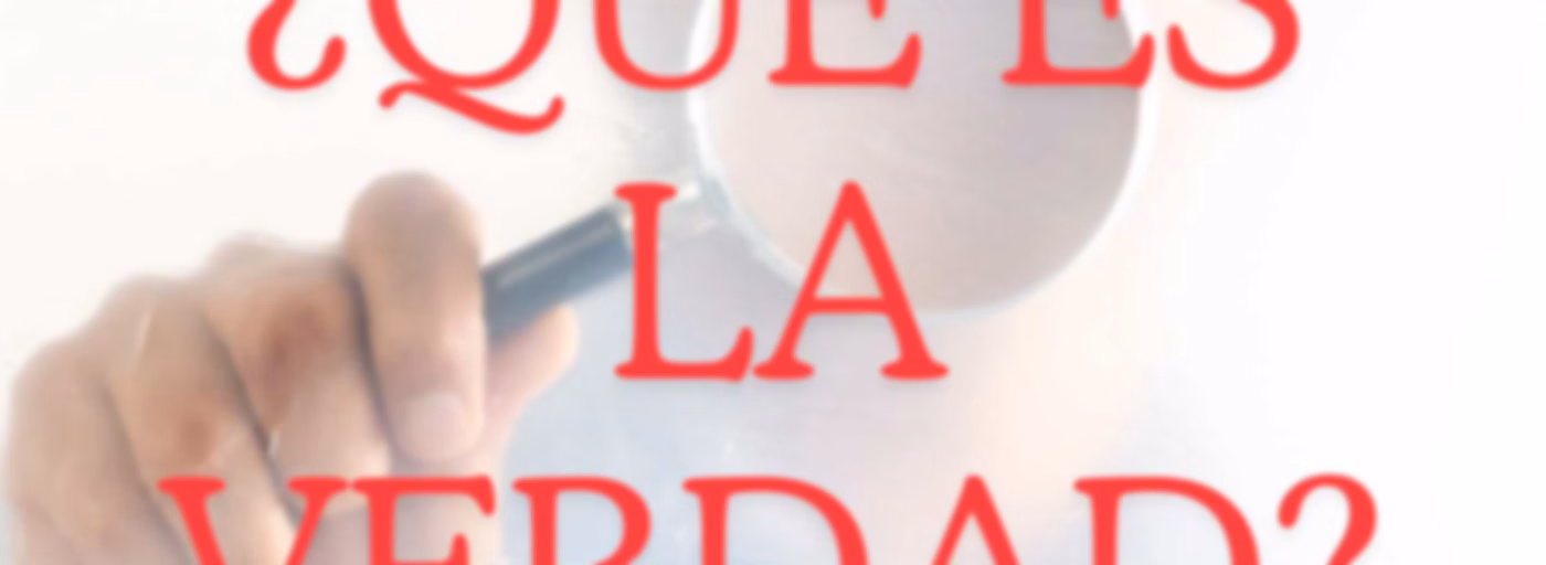 ¿Que es la Verdad?
