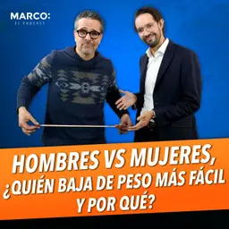 Especial 9.- Hombres vs Mujeres, ¿quién baja de peso más fácil y por qué? - Dr Iñaki y Marco Antonio Regil