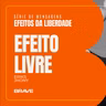 #522 | Efeitos de Liberdade: Efeito Livre | Eriks Jhony | 29/08/26